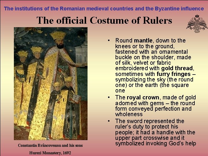 The institutions of the Romanian medieval countries and the Byzantine influence The official Costume