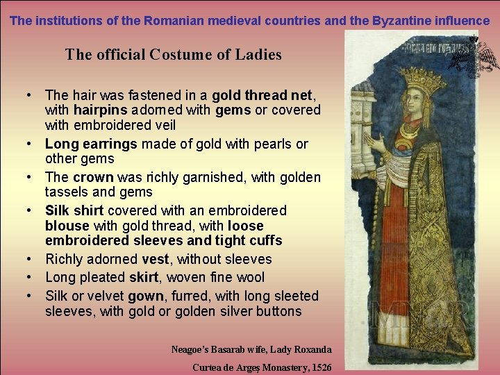 The institutions of the Romanian medieval countries and the Byzantine influence The official Costume