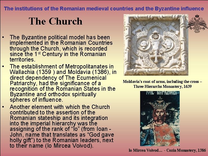 The institutions of the Romanian medieval countries and the Byzantine influence The Church •