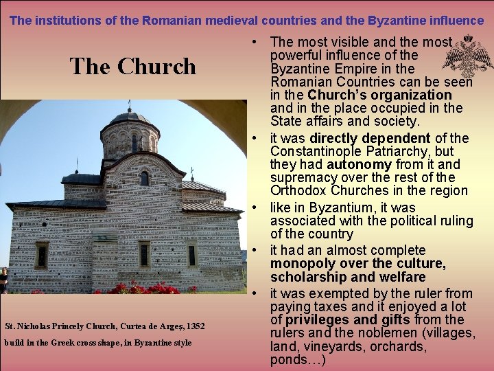 The institutions of the Romanian medieval countries and the Byzantine influence The Church St.
