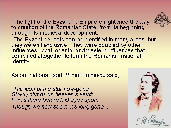 The light of the Byzantine Empire enlightened the way to creation of the Romanian