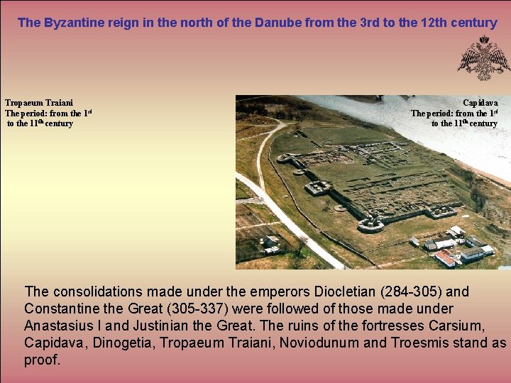 The Byzantine reign in the north of the Danube from the 3 rd to