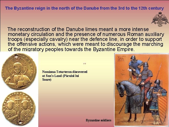 The Byzantine reign in the north of the Danube from the 3 rd to