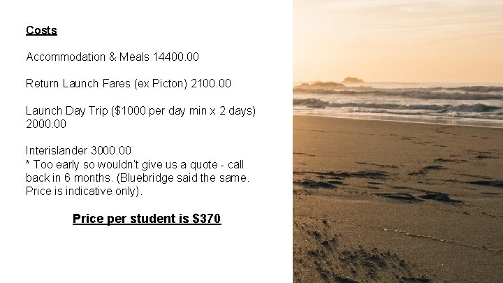 Costs Accommodation & Meals 14400. 00 Return Launch Fares (ex Picton) 2100. 00 Launch