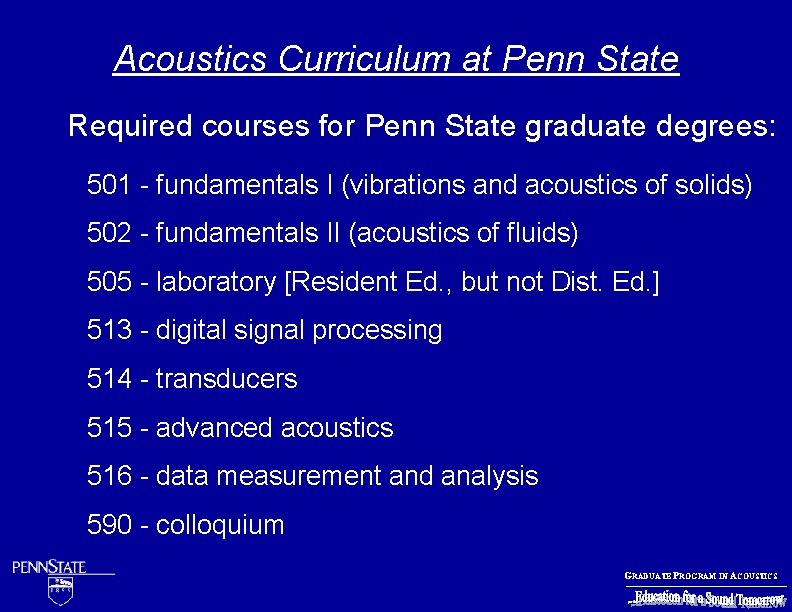 Acoustics Curriculum at Penn State Required courses for Penn State graduate degrees: 501 -