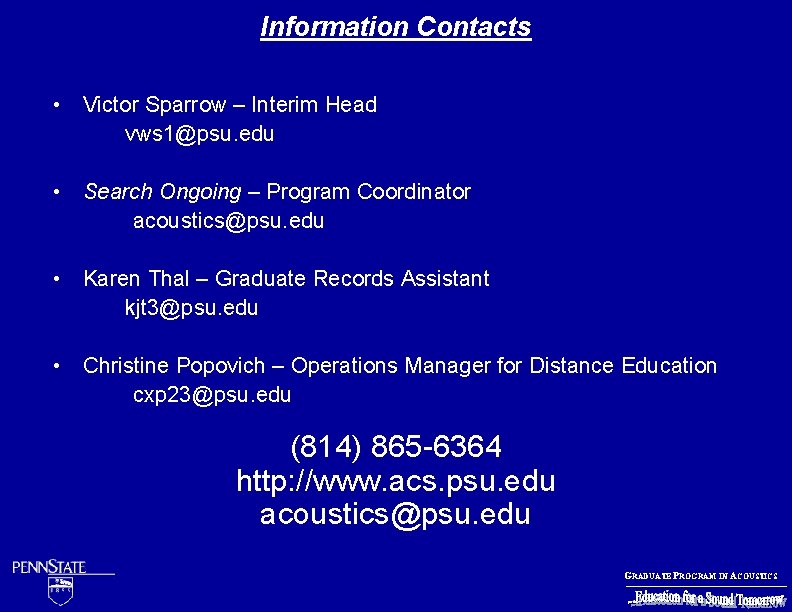 Information Contacts • Victor Sparrow – Interim Head vws 1@psu. edu • Search Ongoing