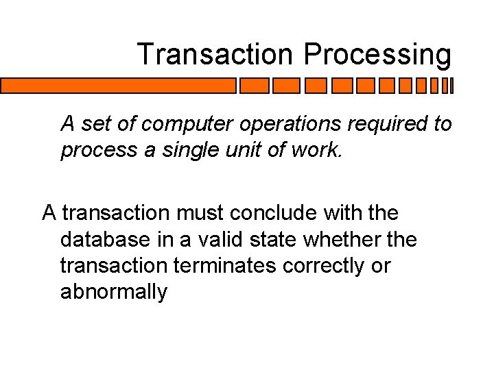 Transaction Processing A set of computer operations required to process a single unit of Transaction Processing A set of computer operations required to process a single unit of