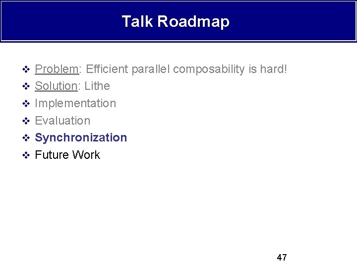 Talk Roadmap v Problem: Efficient parallel composability is hard! v Solution: Lithe v Implementation