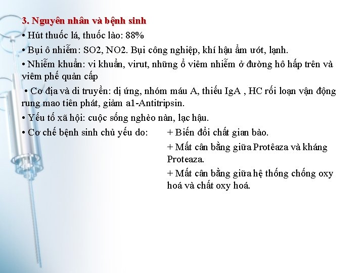 3. Nguyên nhân và bệnh sinh • Hút thuốc lá, thuốc lào: 88% •