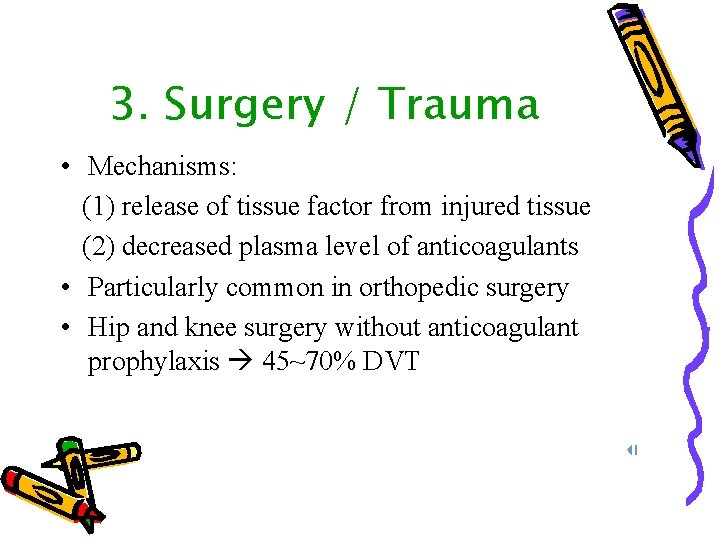 3. Surgery / Trauma • Mechanisms: (1) release of tissue factor from injured tissue