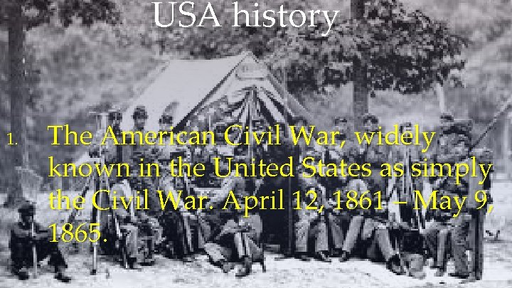 USA history 1. The American Civil War, widely known in the United States as