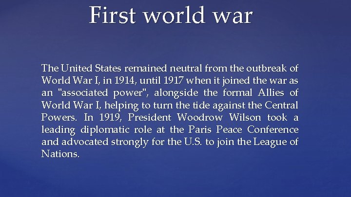 First world war The United States remained neutral from the outbreak of World War