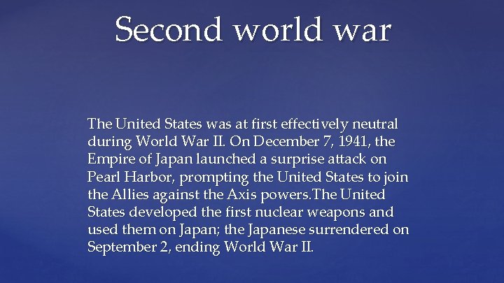 Second world war The United States was at first effectively neutral during World War