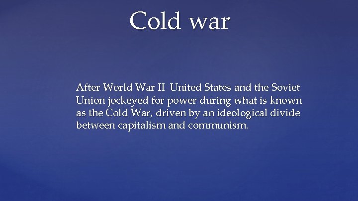 Cold war After World War II United States and the Soviet Union jockeyed for