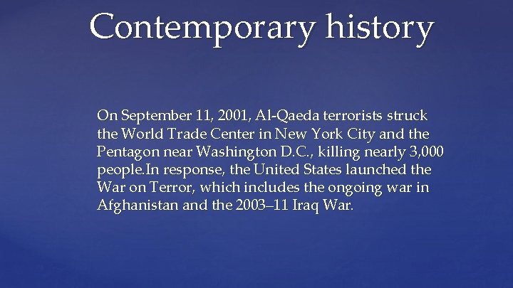 Contemporary history On September 11, 2001, Al-Qaeda terrorists struck the World Trade Center in