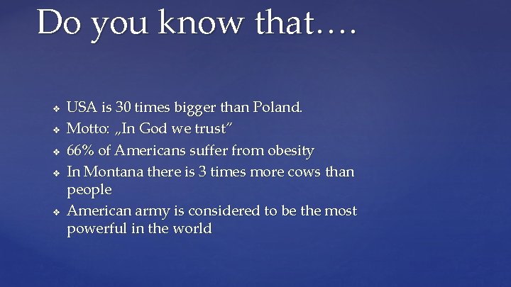 Do you know that…. v v v USA is 30 times bigger than Poland.