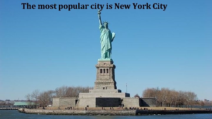 The most popular city is New York City 