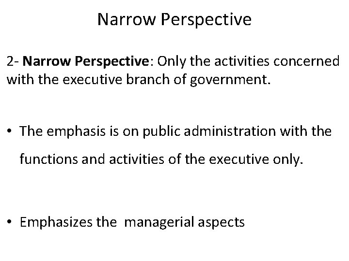 Narrow Perspective 2 - Narrow Perspective: Only the activities concerned with the executive branch