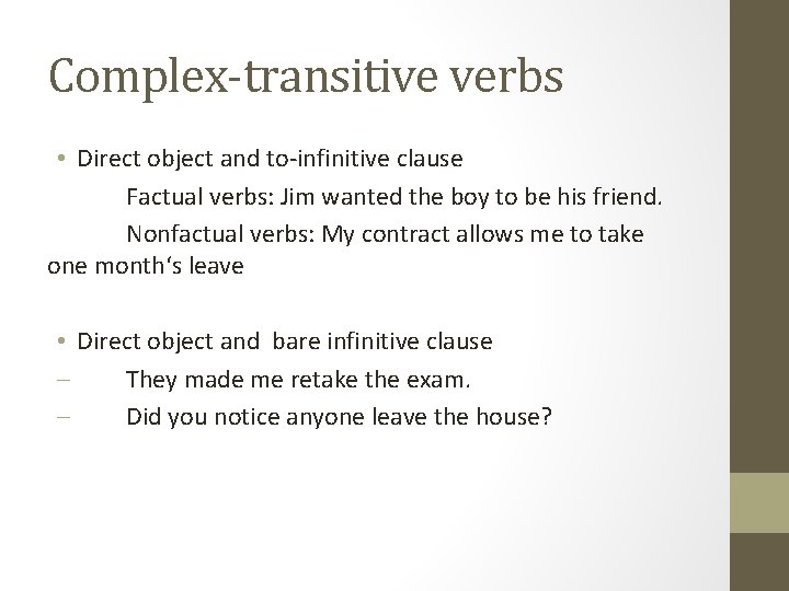 Complex-transitive verbs • Direct object and to-infinitive clause Factual verbs: Jim wanted the boy