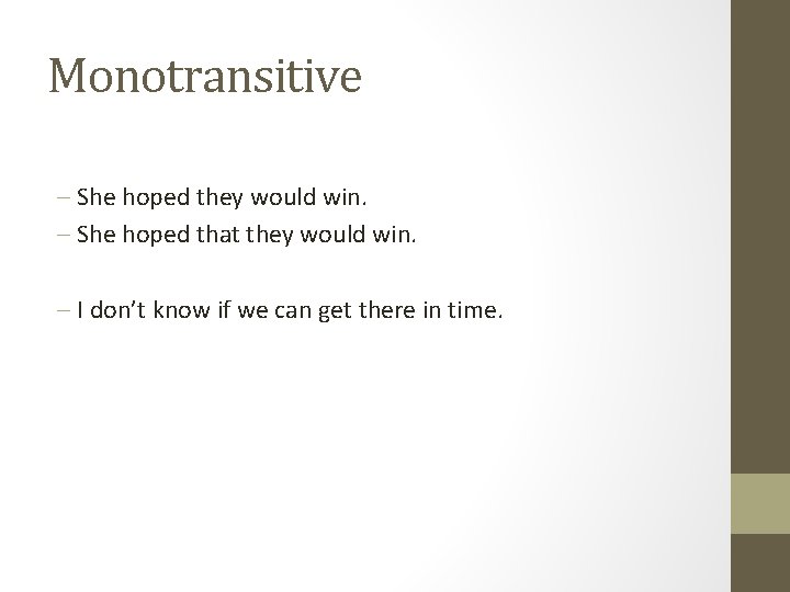 Monotransitive - She hoped they would win. - She hoped that they would win.