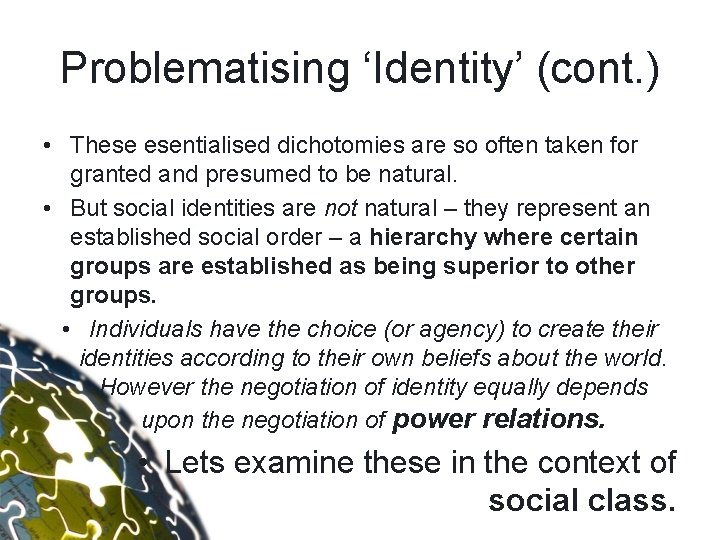 Problematising ‘Identity’ (cont. ) • These esentialised dichotomies are so often taken for granted