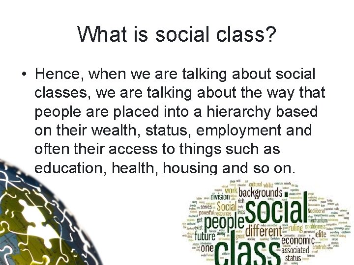 What is social class? • Hence, when we are talking about social classes, we