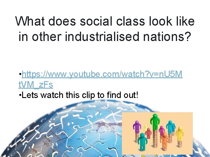 What does social class look like in other industrialised nations? • https: //www. youtube.