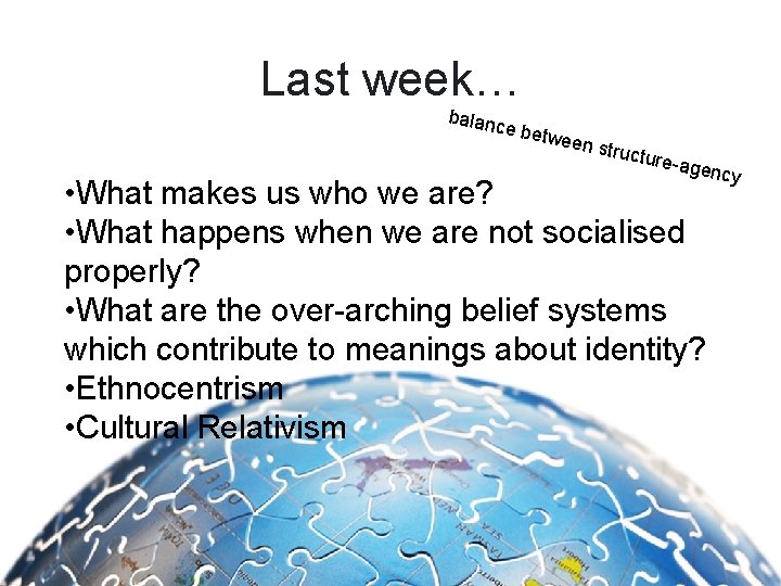 Last week… balan ce be tween struct ure-ag ency • What makes us who