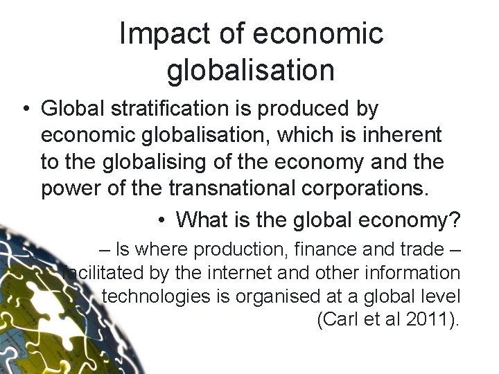 Impact of economic globalisation • Global stratification is produced by economic globalisation, which is