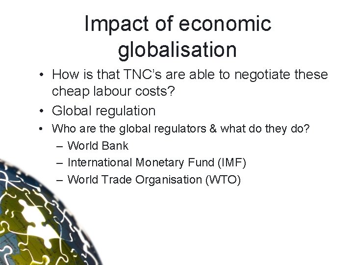 Impact of economic globalisation • How is that TNC’s are able to negotiate these