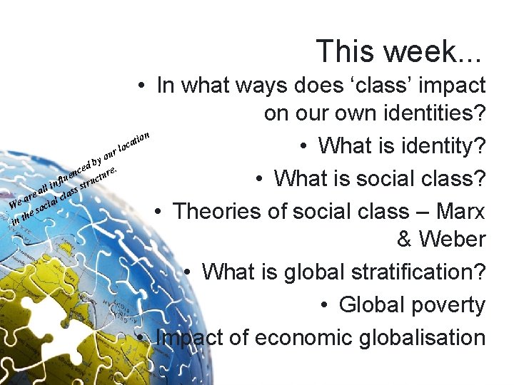 This week. . . • In what ways does ‘class’ impact on our own