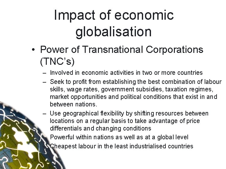 Impact of economic globalisation • Power of Transnational Corporations (TNC’s) – Involved in economic