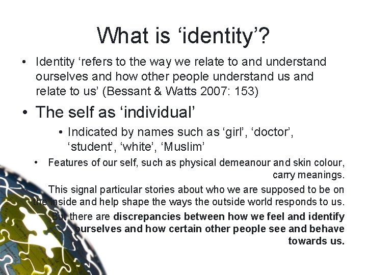 What is ‘identity’? • Identity ‘refers to the way we relate to and understand