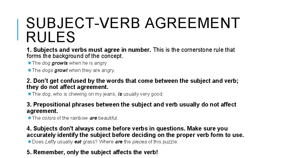 SUBJECT-VERB AGREEMENT RULES 1. Subjects and verbs must agree in number. This is the