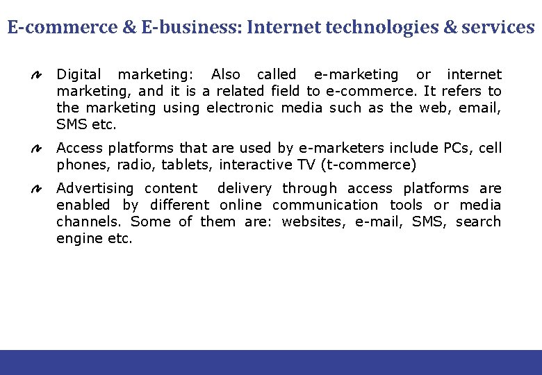 E-commerce & E-business: Internet technologies & services Digital marketing: Also called e-marketing or internet