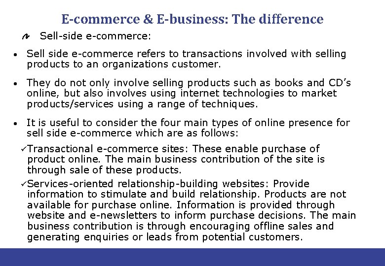 E-commerce & E-business: The difference Sell-side e-commerce: • Sell side e-commerce refers to transactions