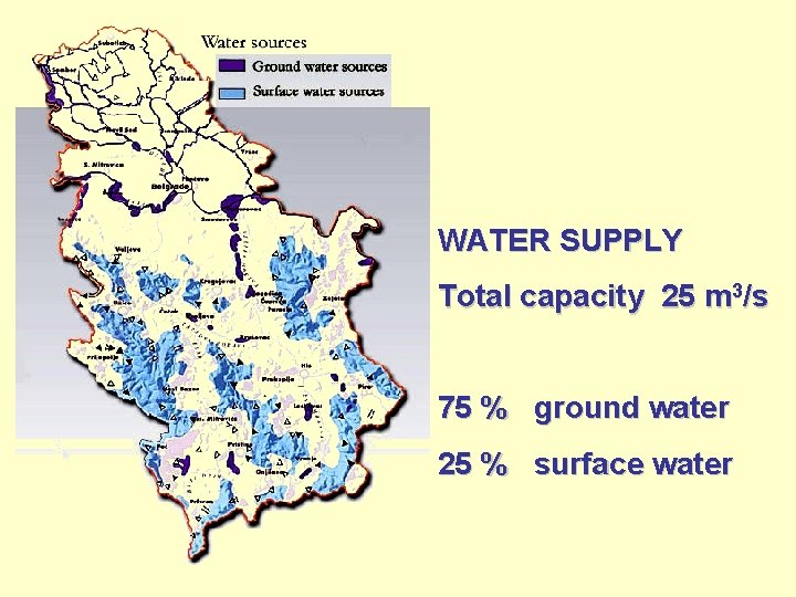 WATER SUPPLY Total capacity 25 m 3/s 75 % ground water 25 % surface