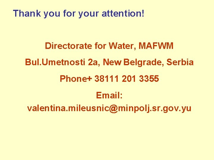 Thank you for your attention! Directorate for Water, MAFWM Bul. Umetnosti 2 a, New