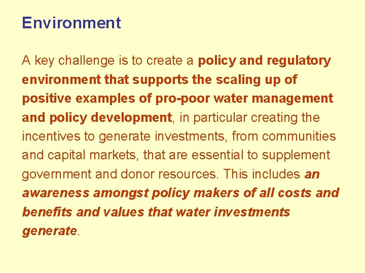 Environment A key challenge is to create a policy and regulatory environment that supports