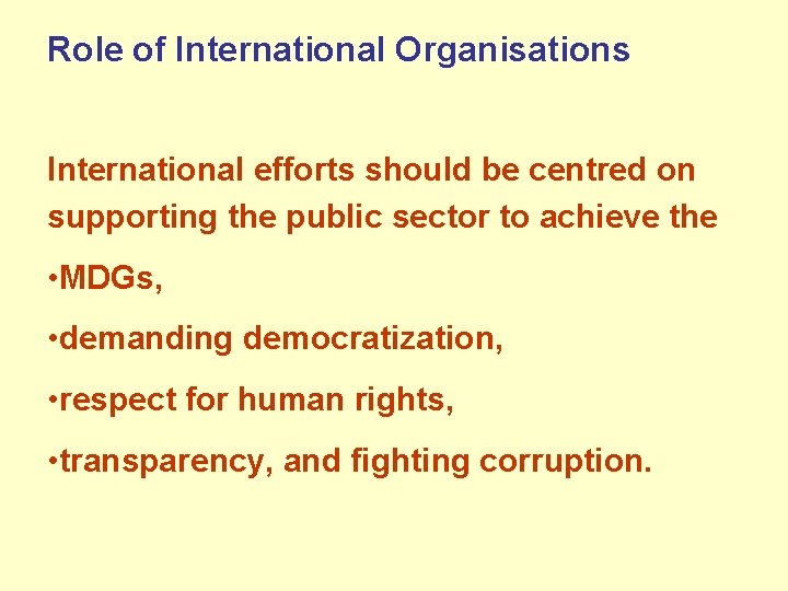 Role of International Organisations International efforts should be centred on supporting the public sector