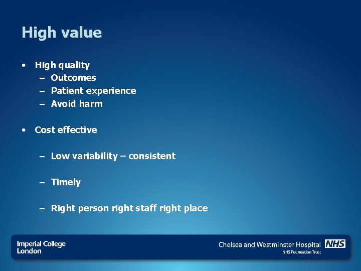 High value • High quality – Outcomes – Patient experience – Avoid harm •