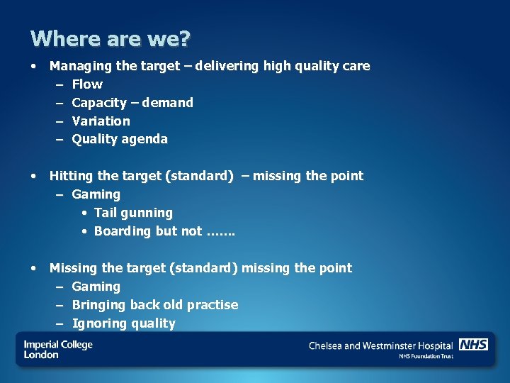 Where are we? • Managing the target – delivering high quality care – Flow