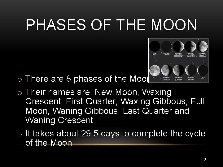 PHASES OF THE MOON o There are 8 phases of the Moon o Their