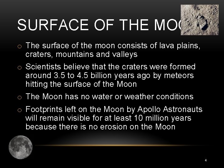 SURFACE OF THE MOON o The surface of the moon consists of lava plains,