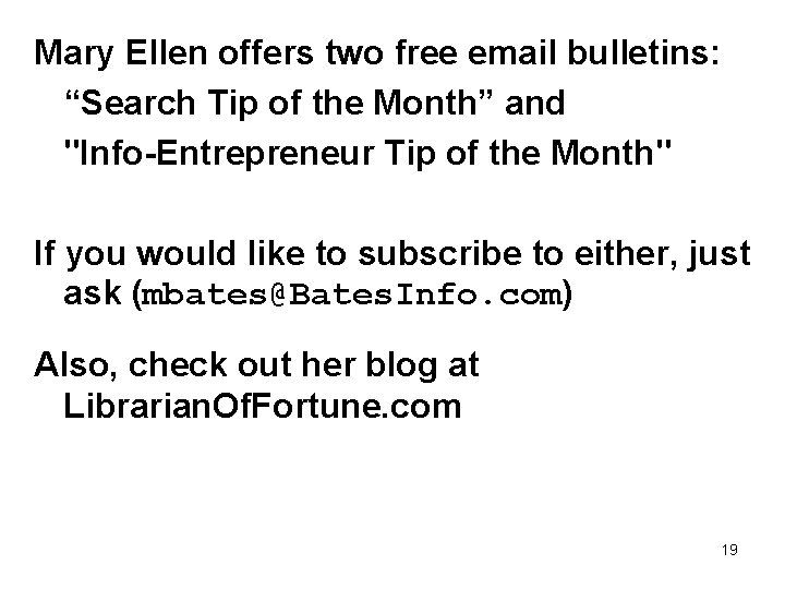 Mary Ellen offers two free email bulletins: “Search Tip of the Month” and "Info-Entrepreneur