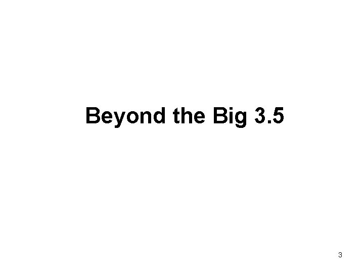 Beyond the Big 3. 5 3 