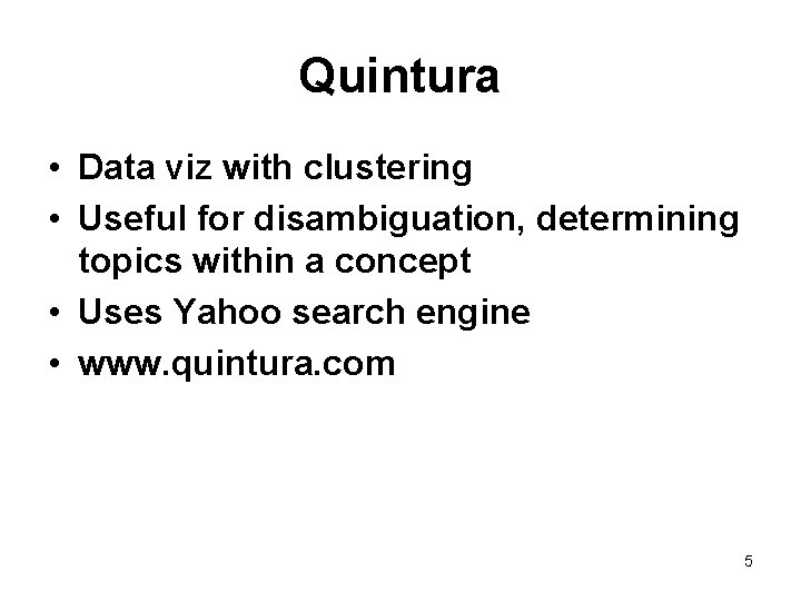 Quintura • Data viz with clustering • Useful for disambiguation, determining topics within a