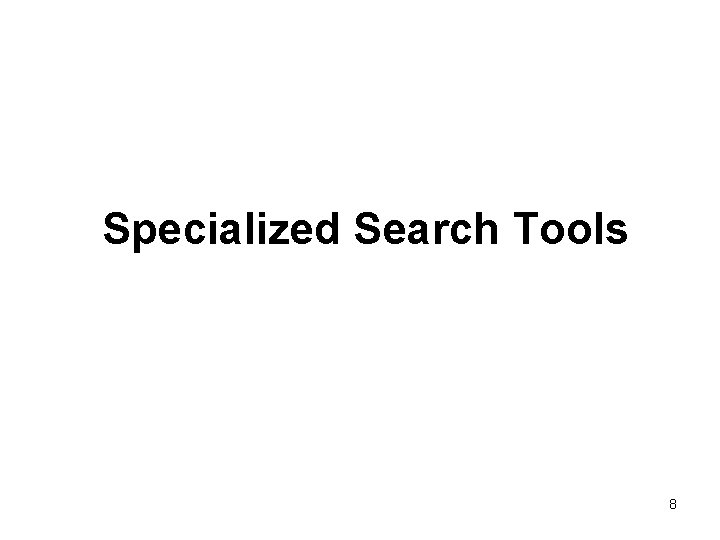 Specialized Search Tools 8 