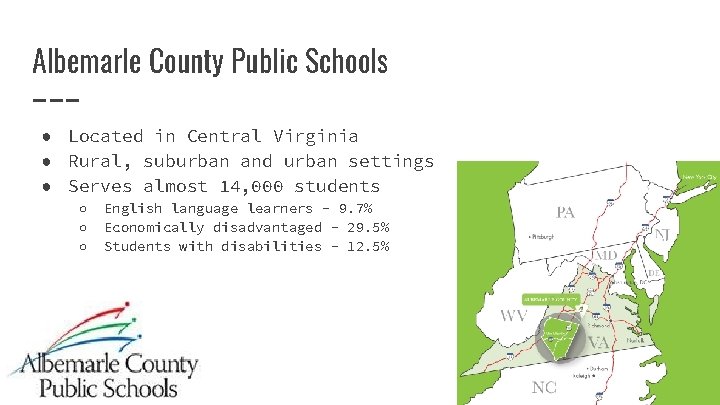 Albemarle County Public Schools ● Located in Central Virginia ● Rural, suburban and urban