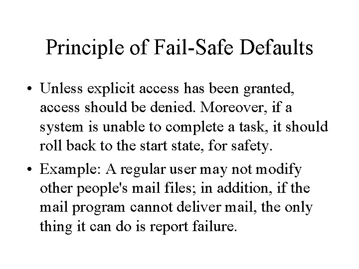 Principle of Fail-Safe Defaults • Unless explicit access has been granted, access should be